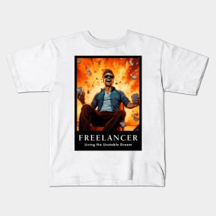 Freelancer: Living the Unstable Dream. Funny Kids T-Shirt